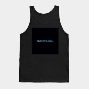 End Of Line..... Tank Top